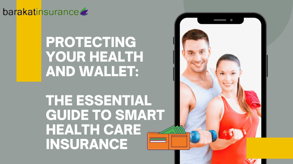 Protecting Your Health and Wallet: The Essential Guide to Smart Health Care Insurance 